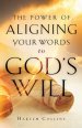 Power of Aligning Your Words to God's Will