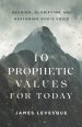 10 Prophetic Values for Today