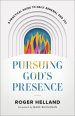 Pursuing God's Presence: A Practical Guide to Daily Renewal and Joy