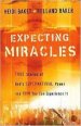 Expecting Miracles : True Stories Of Gods Supernatural Power And How You Ca