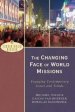 The Changing Face of World Missions: Engaging Contemporary Issues and Trends