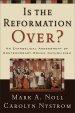 Is the Reformation Over?: An Evangelical Assessment of Contemporary Roman Catholicism