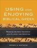 Using and Enjoying Biblical Greek