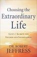 Choosing the Extraordinary Life: God's 7 Secrets for Success and Significance