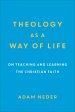 Theology as a Way of Life: On Teaching and Learning the Christian Faith