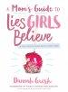 Mom's Guide to Lies Girls Believe