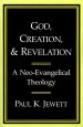 God, Creation and Revelation: A Neo-evangelical Theology