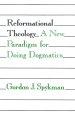 Reformational Theology: A New Paradigm for Doing Dogmatics