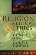 Religion and Medical Ethics: Looking Backward, Looking Forward