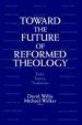 Toward The Future Of Reformed Theology