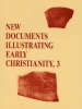 New Documents Illustrating Early Christianity, Volume 3