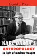 Karl Barth's Anthropology in Light of Modern Thought