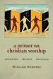 A Primer on Christian Worship