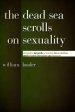 The Dead Sea Scrolls on Sexuality: Attitudes Towards Sexuality in Sectarian and Related Literature at Qumran