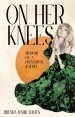 On Her Knees: Memoir of a Prayerful Jezebel