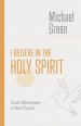 I Believe in the Holy Spirit: Biblical Teaching for the Church Today