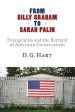 From Billy Graham to Sarah Palin: Evangelicals and the Betrayal of American Conservatism