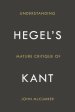 Understanding Hegel's Mature Critique of Kant