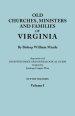 Old Churches, Ministers and Families of Virginia. in Two Volumes. Volume I (Reprinted with Digested Index and Genealogical Guide Compiled by Jennings