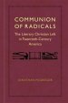 Communion of Radicals: The Literary Christian Left in Twentieth-Century America