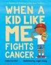 When a Kid Like Me Fights Cancer