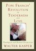 Pope Francis' Revolution of Tenderness and Love