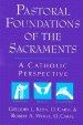 Pastoral Foundations of the Sacraments