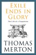 Exile Ends in Glory: The Life of a Trappistine Mother M. Berchmans, Ocso