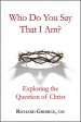 Who Do You Say That I Am?: Exploring the Question of Christ