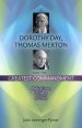 Dorothy Day, Thomas Merton and the Greatest Commandment: Radical Love in Times of Crisis