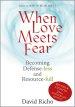 When Love Meets Fear: Becoming Defense-Less and Resource-Full