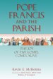 Pope Francis and the Parish: The Joy of the Gospel Comes Alive