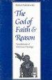 The God of Faith and Reason