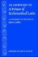 An Answer Key to a Primer of Ecclesiastical Latin: A Supplement to the Text