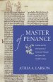 Master of Penance: Gratian and the Devlopment of Penitential Thought and Law in the Twelfth Century