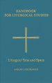 Handbook for Liturgical Studies Liturgical Time and Space