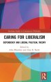 Caring for Liberalism: Dependency and Liberal Political Theory