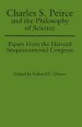 Charles S. Peirce and the Philosophy of Science: Papers from the Harvard Sesquicentennial Congress