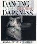 Dancing into Darkness