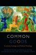 Common Goods: Economy, Ecology, and Political Theology