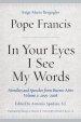 In Your Eyes I See My Words: Homilies and Speeches from Buenos Aires, Volume 2: 2005-2008