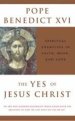 Thw Yes Of Jesus Christ: Exercises In Faith, Hope, And Love