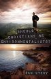 Should Christians Be Enviromentalists