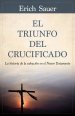 El Triunfo del Crucificado: La Historia de la Salvaci