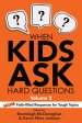 When Kids Ask Hard Questions, Volume 2: More Faith-Filled Responses for Tough Topics