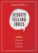 Jesuits Telling Jokes: A (Serious) Introduction to Ignatian Spirituality