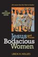 Jesus and Those Bodacious Women: Life Lessons from One Sister to Another