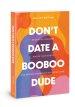 Don't Date a BooBoo Dude