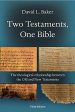 Two Testaments, One Bible: The Theological Relationship Between the Old and New Testaments