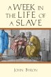 A Week in the Life of a Slave